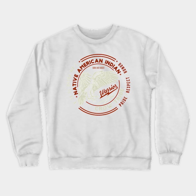 crow Tribe Native American Indian Proud Respect Honor Crewneck Sweatshirt by The Dirty Gringo